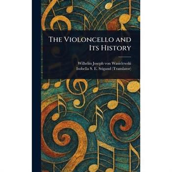 The Violoncello and Its History