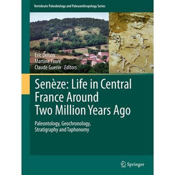 Sen癡ze: Life in Central France Around Two Million Years Ago