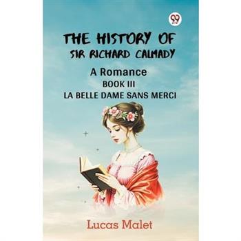 The History Of Sir Richard Calmady A Romance Book III La Belle Dame Sans Merci