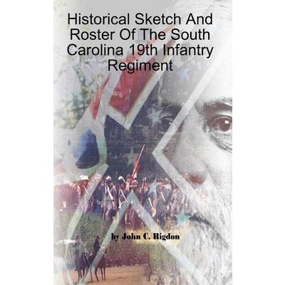 Historical Sketch And Roster Of The South Carolina 19th Infantry Regiment