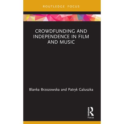 Crowdfunding and Independence in Film and Music