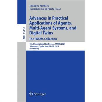 Advances in Practical Applications of Agents, Multi-Agent Systems, and Digital Twins: The Paams Collection