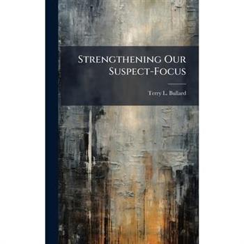 Strengthening Our Suspect-Focus