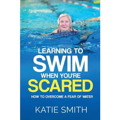 Learning To Swim When You’re Scared
