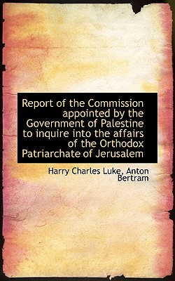 Report of the Commission Appointed by the Government of Palestine to Inquire Into the Affairs of the