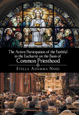 The Active Participation of the Faithful in the Eucharist on the Basis of Common Priesthoo