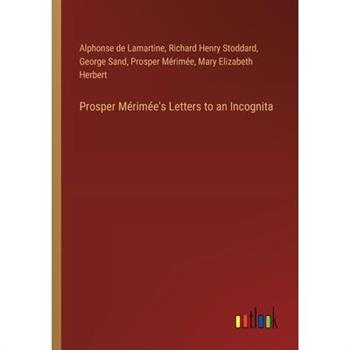 Prosper M矇rim矇e's Letters to an Incognita