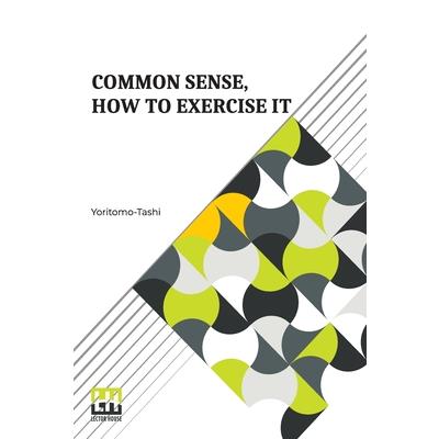 Common Sense, How To Exercise It