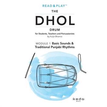 Read and Play the Dhol Drum MODULE 1 Read and Play the Dhol Drum MODULE 1