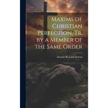 Maxims of Christian Perfection, Tr. by a Member of the Same Order