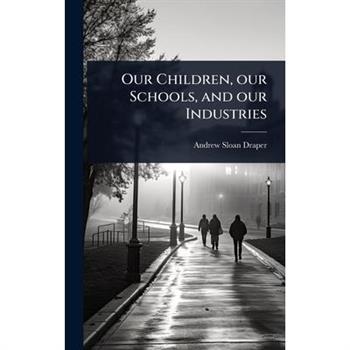 Our Children, our Schools, and our Industries