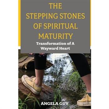 The Stepping Stones of Spiritual Maturity