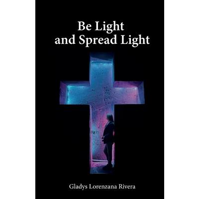 Be Light And Spread Light