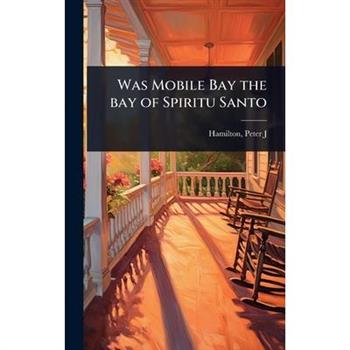 Was Mobile Bay the bay of Spiritu Santo