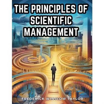The Principles of Scientific Management
