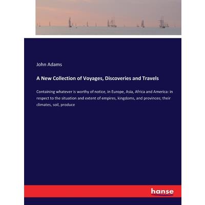 A New Collection of Voyages, Discoveries and Travels