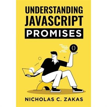 Understanding JavaScript Promises