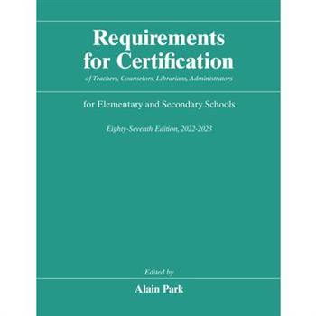 Requirements for Certification of Teachers, Counselors, Librarians, Administrators for Elementary and Secondary Schools, Eighty-Seventh Edition, 2022-2023