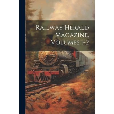 Railway Herald Magazine, Volumes 1-2