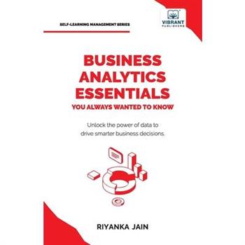 Business Analytics Essentials You Always Wanted to Know