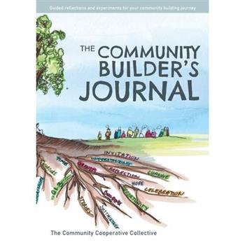 The Community Builder's Journal: Guided Reflections and Experiments for Your Community Building Journey