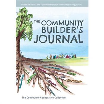 The Community Builder's Journal: Guided Reflections and Experiments for Your Community Building Journey