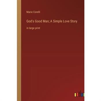 God's Good Man; A Simple Love Story