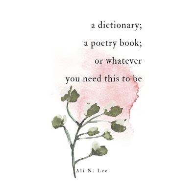 A dictionary; a poetry book; or whatever you need this to be