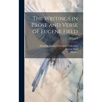 The Writings in Prose and Verse of Eugene Field; Volume 9