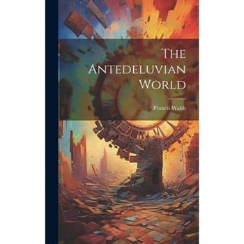 The Antedeluvian World