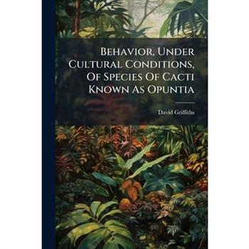 Behavior, Under Cultural Conditions, Of Species Of Cacti Known As Opuntia