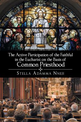 The Active Participation of the Faithful in the Eucharist on the Basis of Common Priesthoo