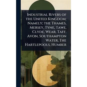 Industrial Rivers of the United Kingdom; Namely; the Thames, Mersey, Tyne, Tawe, Clyde, Wear, Taff, Avon, Southampton Water, The Hartlepools, Humber