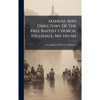 Manual And Directory Of The Free Baptist Church, Hillsdale, Michigan
