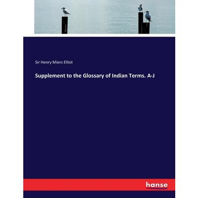 Supplement to the Glossary of Indian Terms. A-J