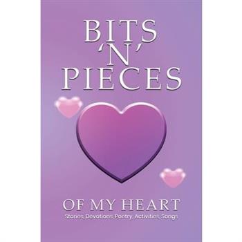 Bits 'n' Pieces of My Heart