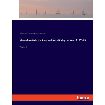 Massachusetts in the Army and Navy During the War of 1861-65