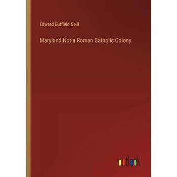 Maryland Not a Roman Catholic Colony