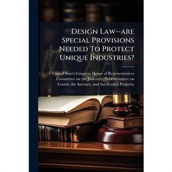 Design Law--are Special Provisions Needed To Protect Unique Industries?