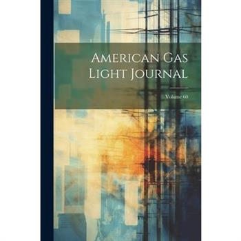 American Gas Light Journal; Volume 60