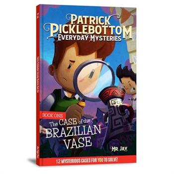The Patrick Picklebottom Mysteries, Book 1 (Revised, 2nd Edition)