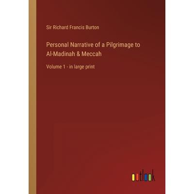 Personal Narrative of a Pilgrimage to Al-Madinah & Meccah