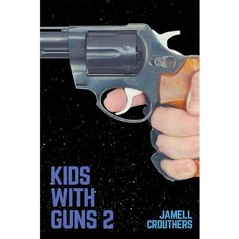 Kids With Guns 2