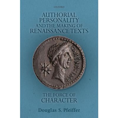 Authorial Personality and the Making of Renaissance Texts