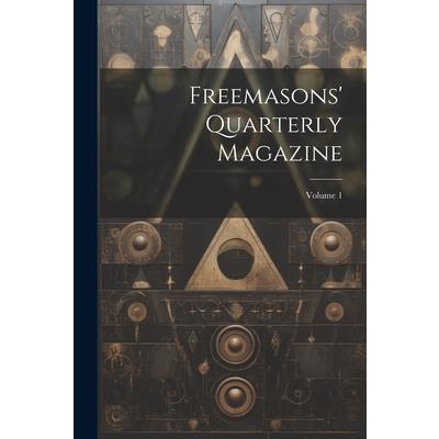 Freemasons' Quarterly Magazine; Volume 1