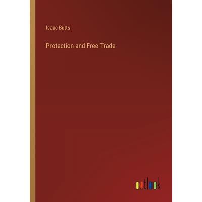 Protection and Free Trade Protection and Free Trade