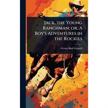 Jack, the Young Ranchman; or, A Boy’s Adventures in the Rockies