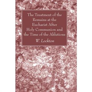 The Treatment of the Remains at the Eucharist After Holy Communion and the Time of the Ablutions