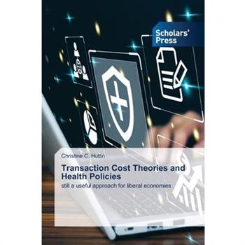 Transaction Cost Theories and Health Policies