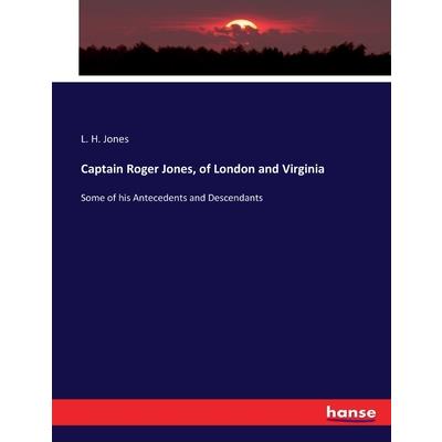 Captain Roger Jones, of London and Virginia